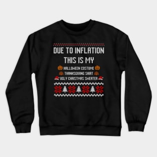 Due to Inflation This is My Halloween Thanksgiving Christmas Crewneck Sweatshirt